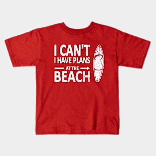 I CAN'T I Have PLANS at the BEACH Funny Surfboard White Kids T-Shirt